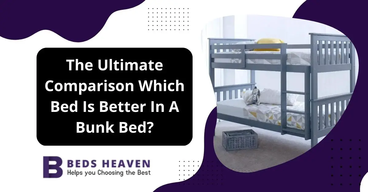 Which Bed Is Better In A Bunk Bed?