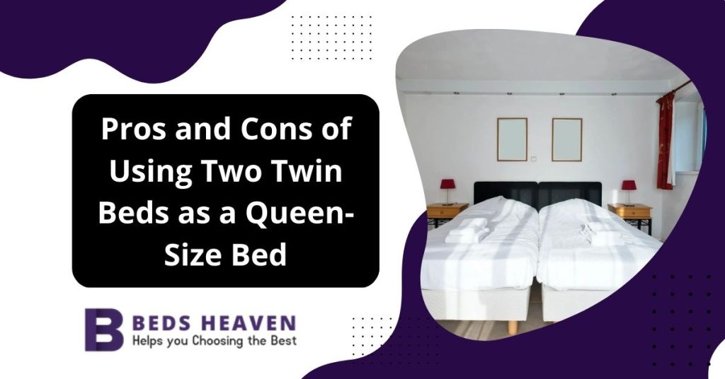 Do 2 Twin Beds Make A Queen