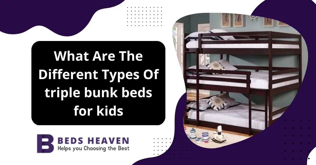 What Are The Different Types Of triple bunk beds for kids?