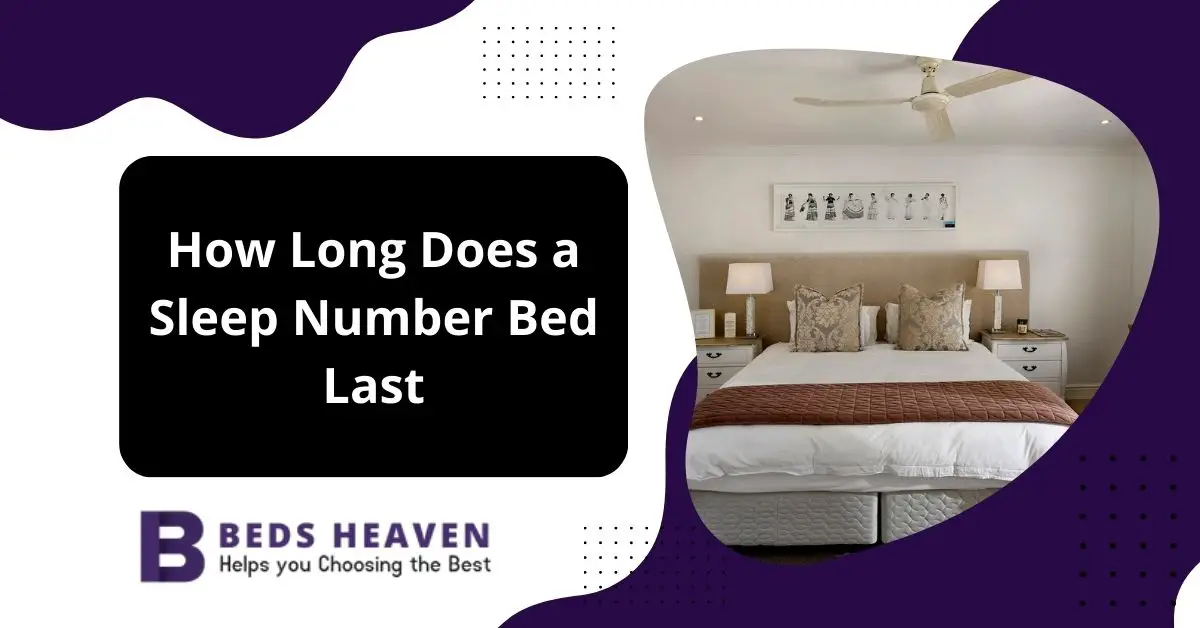 How Long Does a Sleep Number Bed Last
