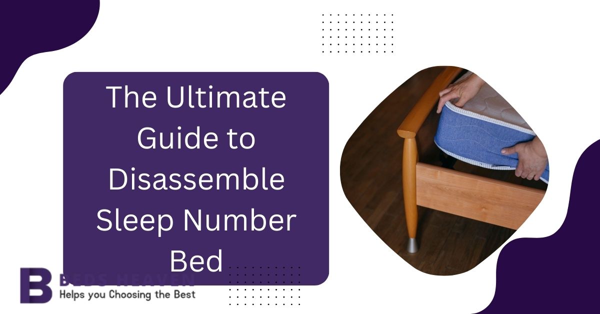The Ultimate Guide to Disassemble Sleep Number Bed