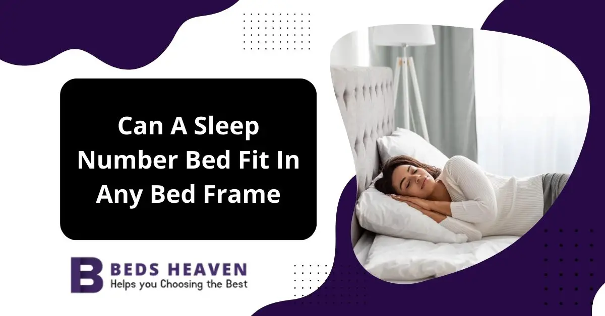 Can A Sleep Number Bed Fit In Any Bed Frame