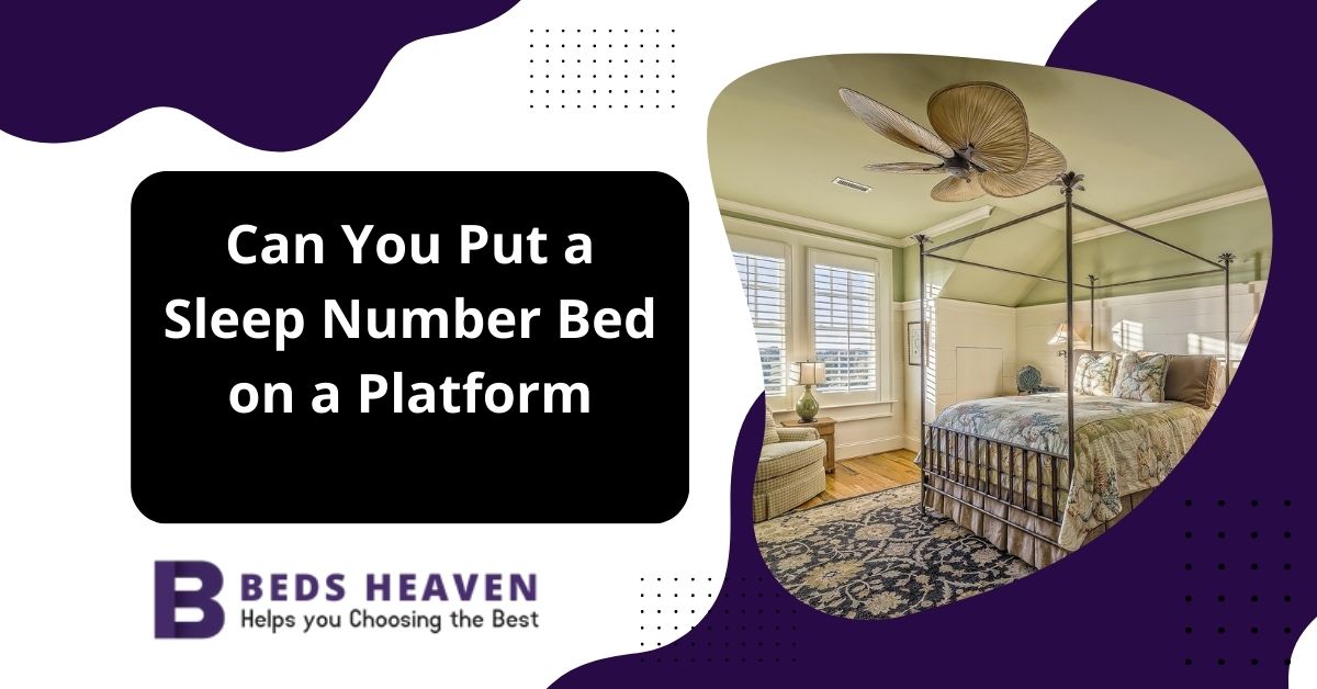 Can You Put a Sleep Number Bed on a Platform
