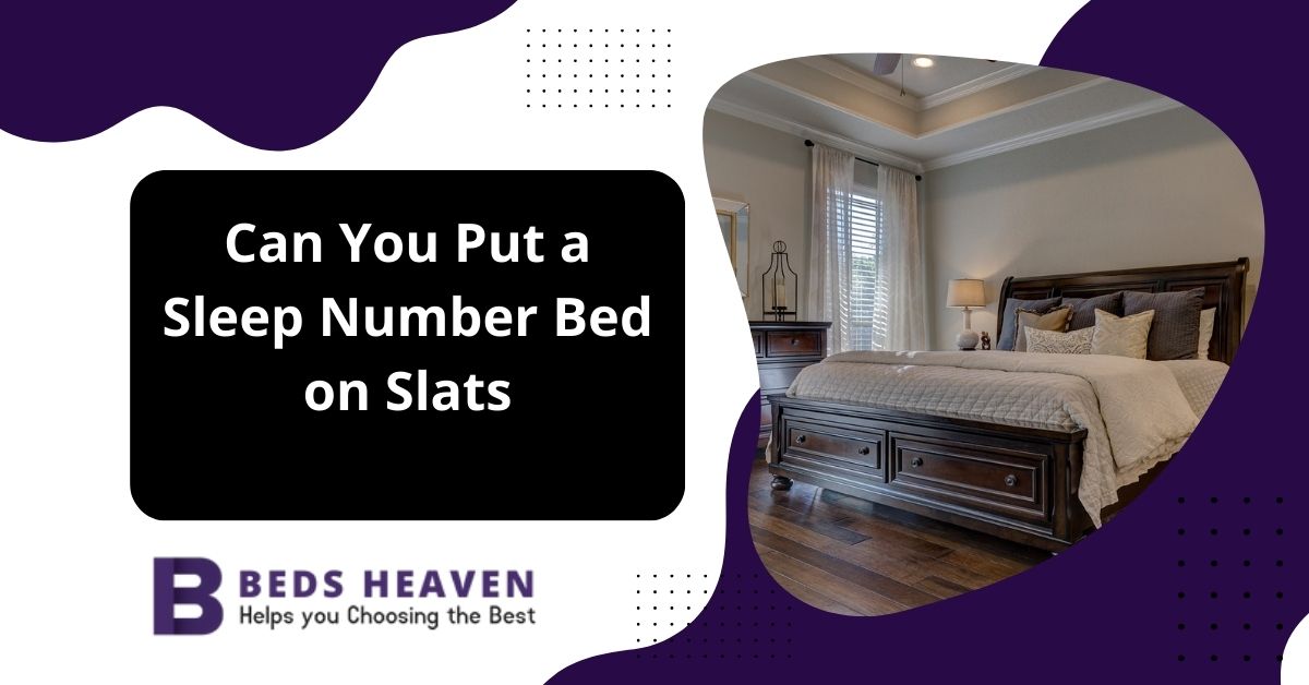Can You Put a Sleep Number Bed on Slats