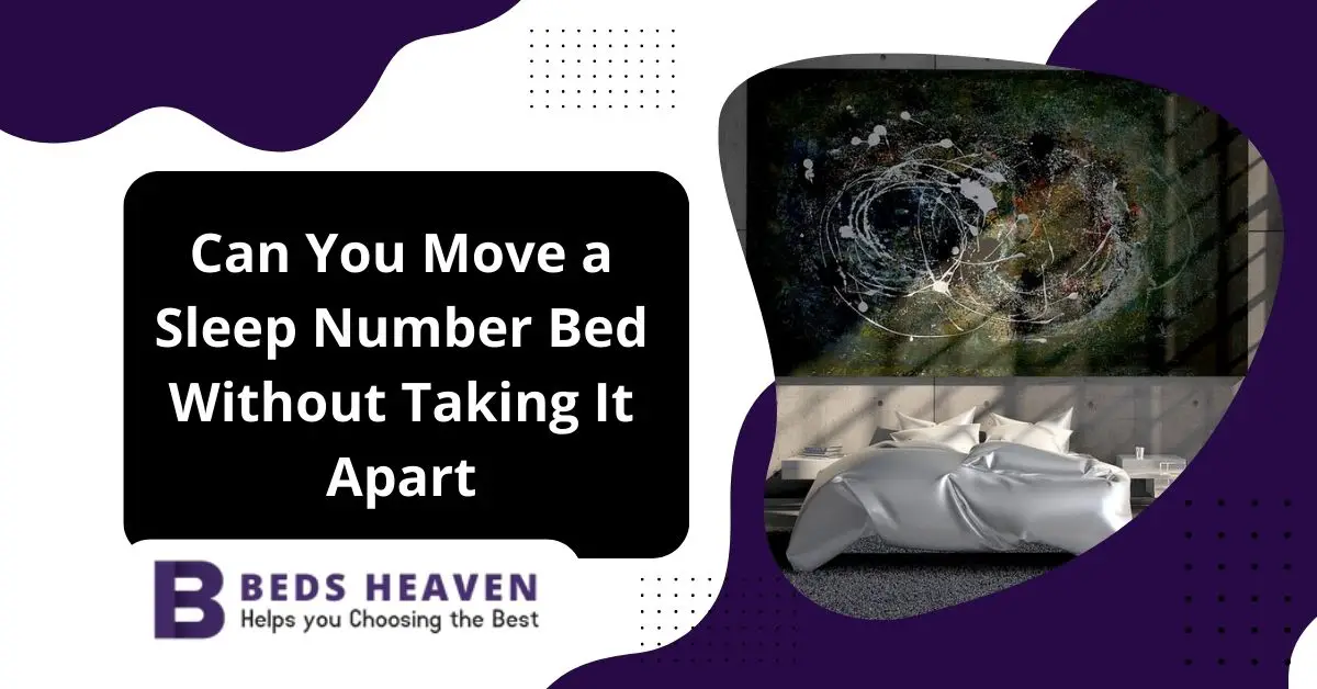 Can You Move a Sleep Number Bed Without Taking It Apart