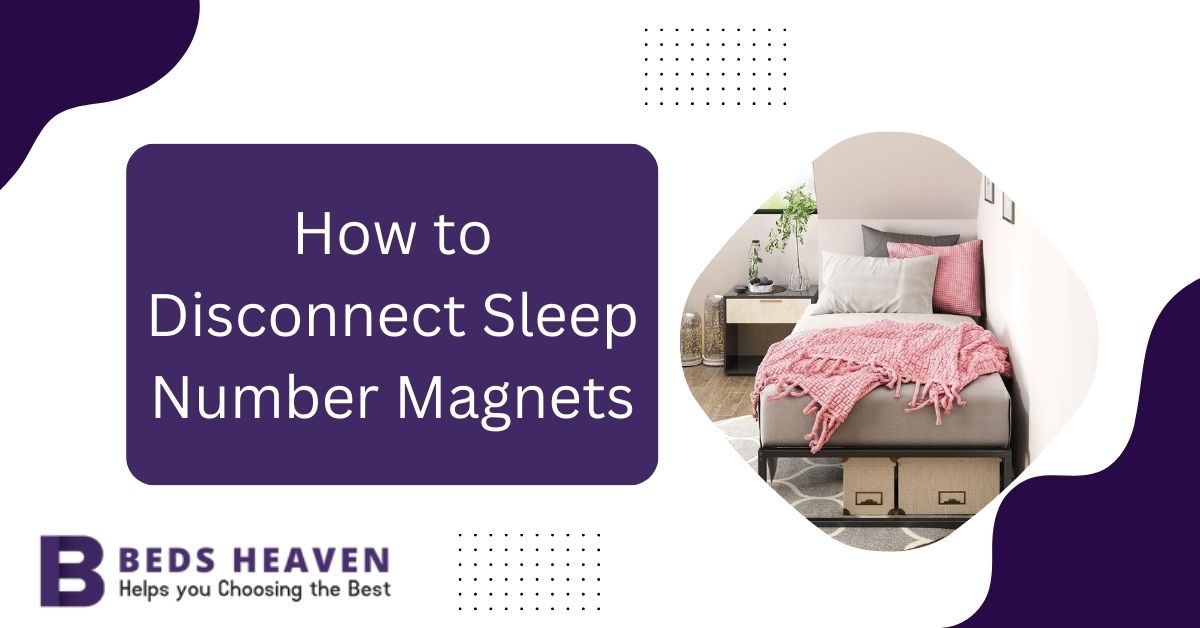 How to Disconnect Sleep Number Magnets