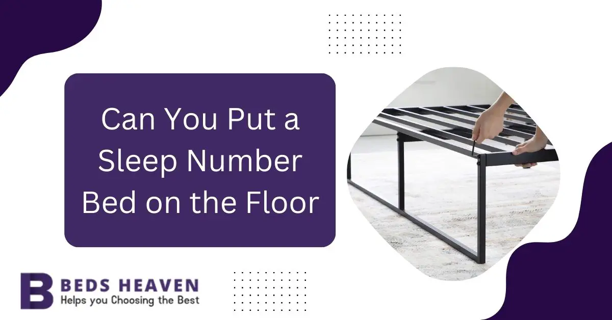 Can You Put a Sleep Number Bed on the Floor