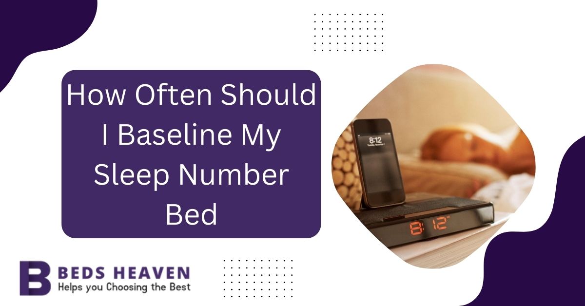 How Often Should I Baseline My Sleep Number Bed