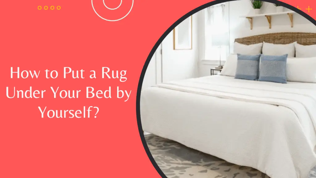 How to Put a Rug Under Your Bed by Yourself Thumbnail